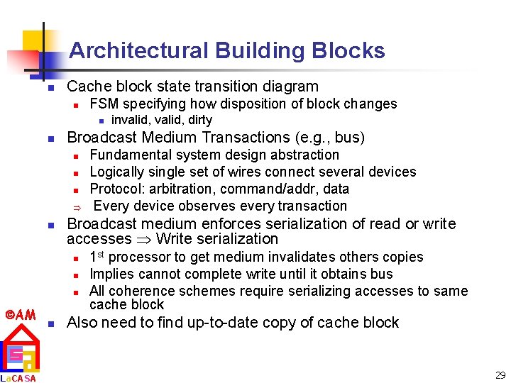 Architectural Building Blocks n Cache block state transition diagram n FSM specifying how disposition