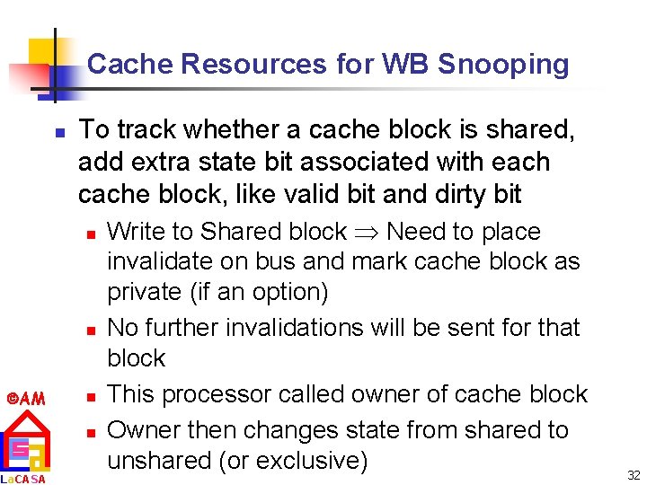 Cache Resources for WB Snooping n To track whether a cache block is shared,