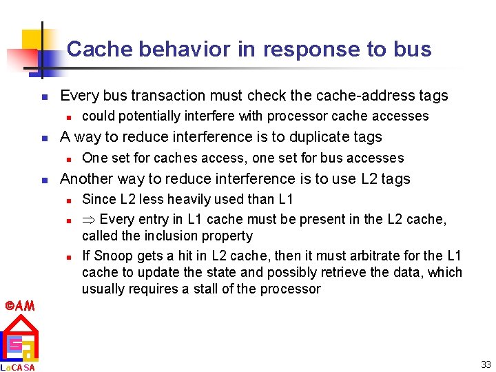 Cache behavior in response to bus n Every bus transaction must check the cache-address