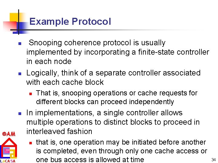 Example Protocol n n Snooping coherence protocol is usually implemented by incorporating a finite-state