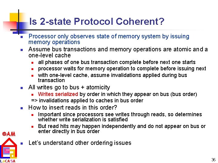 Is 2 -state Protocol Coherent? n n Processor only observes state of memory system