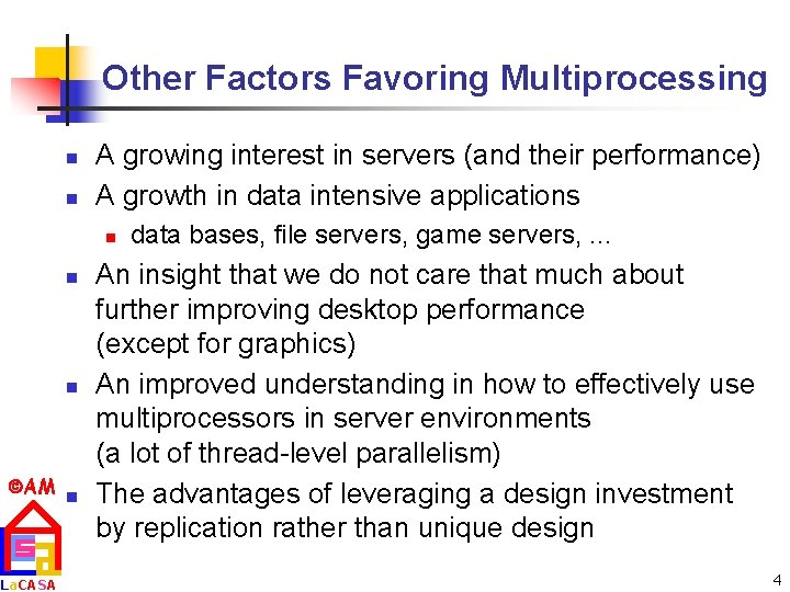 Other Factors Favoring Multiprocessing n n A growing interest in servers (and their performance)