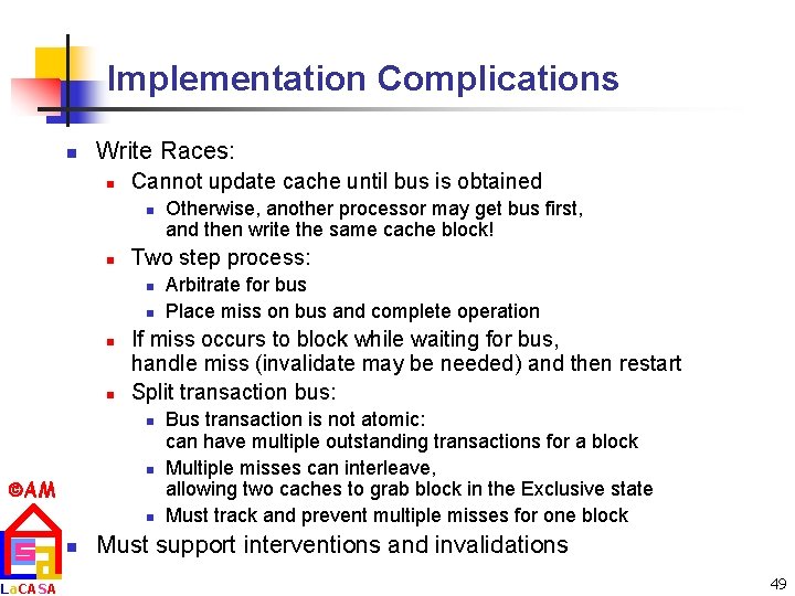 Implementation Complications n Write Races: n Cannot update cache until bus is obtained n