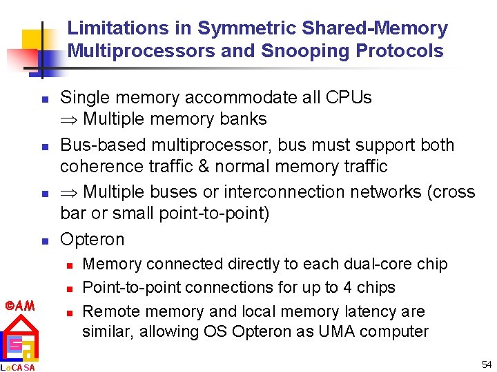 Limitations in Symmetric Shared-Memory Multiprocessors and Snooping Protocols n n Single memory accommodate all