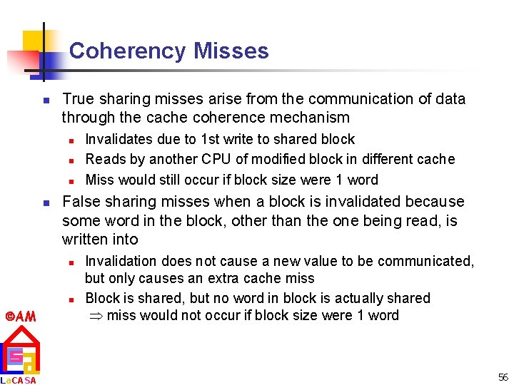 Coherency Misses n True sharing misses arise from the communication of data through the
