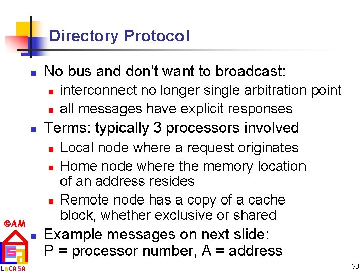 Directory Protocol n No bus and don’t want to broadcast: n n n Terms: