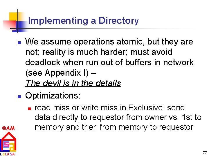 Implementing a Directory n n We assume operations atomic, but they are not; reality