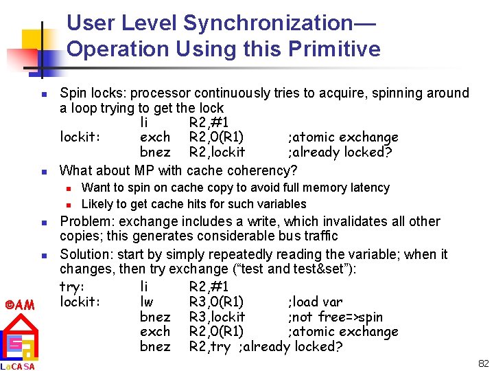 User Level Synchronization— Operation Using this Primitive n n Spin locks: processor continuously tries