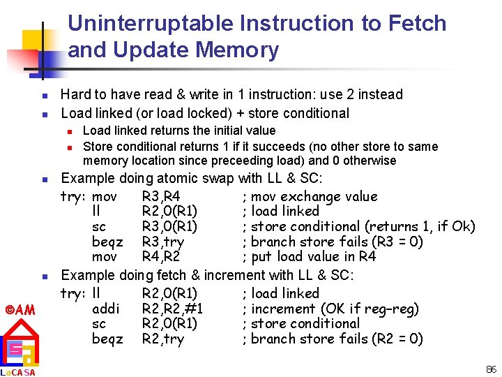 Uninterruptable Instruction to Fetch and Update Memory n n Hard to have read &