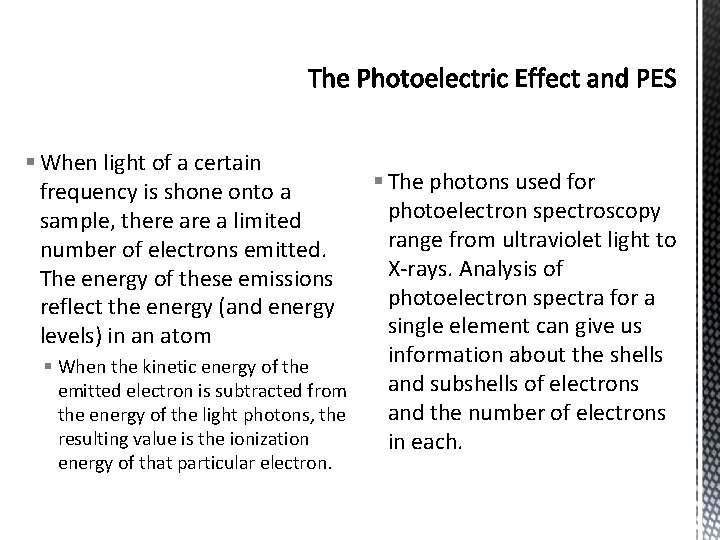 § When light of a certain frequency is shone onto a sample, there a