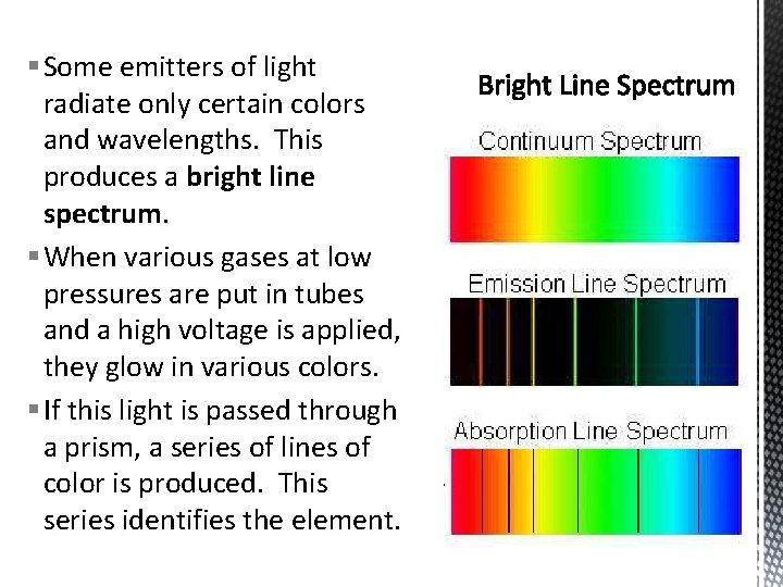 § Some emitters of light radiate only certain colors and wavelengths. This produces a