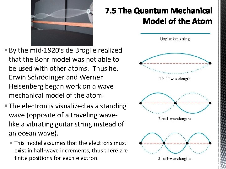 § By the mid-1920’s de Broglie realized that the Bohr model was not able