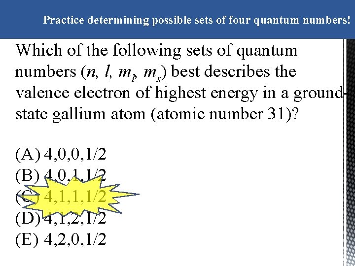 Practice determining possible sets of four quantum numbers! Which of the following sets of