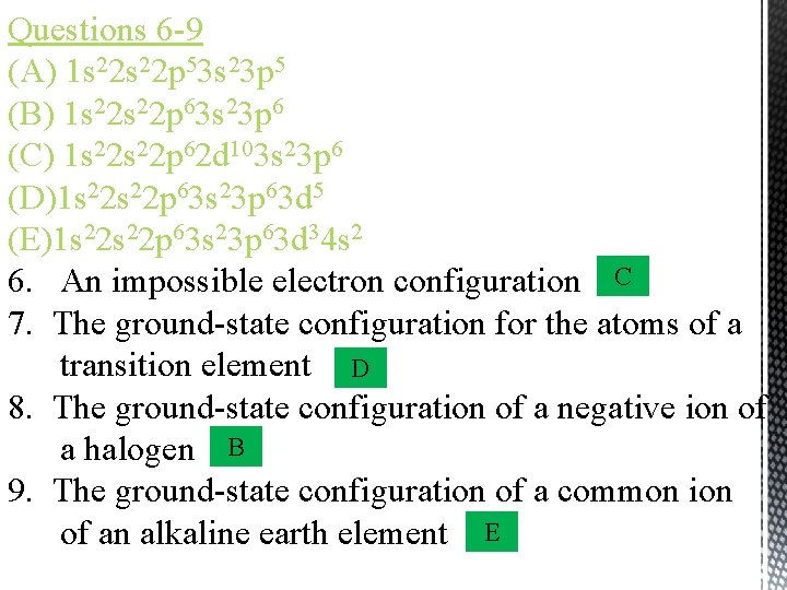 Questions 6 -9 (A) 1 s 22 p 53 s 23 p 5 (B)