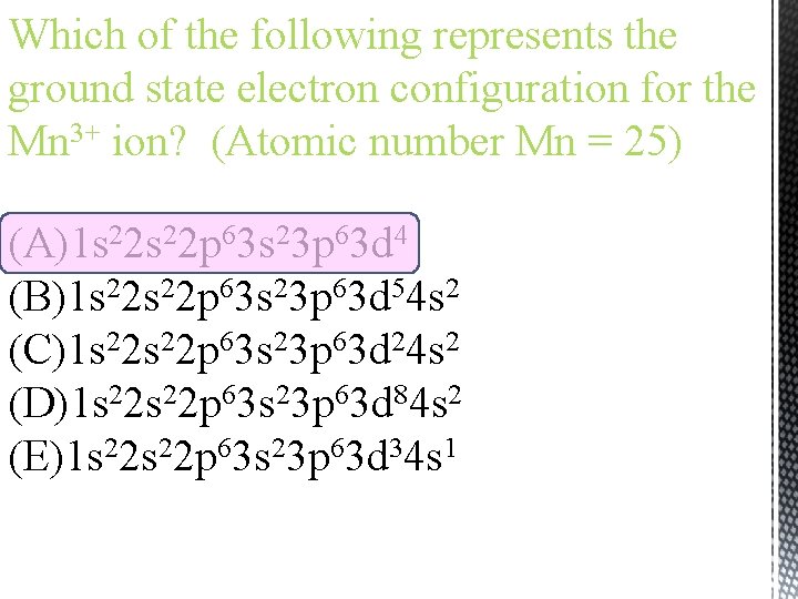 Which of the following represents the ground state electron configuration for the Mn 3+