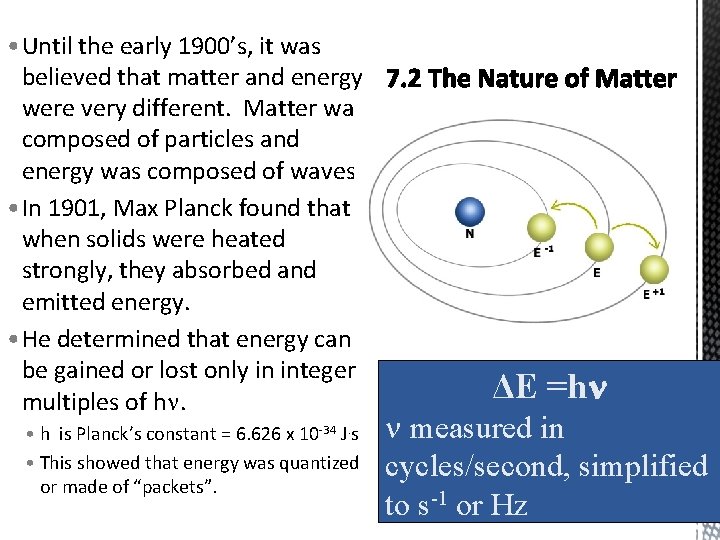  • Until the early 1900’s, it was believed that matter and energy were