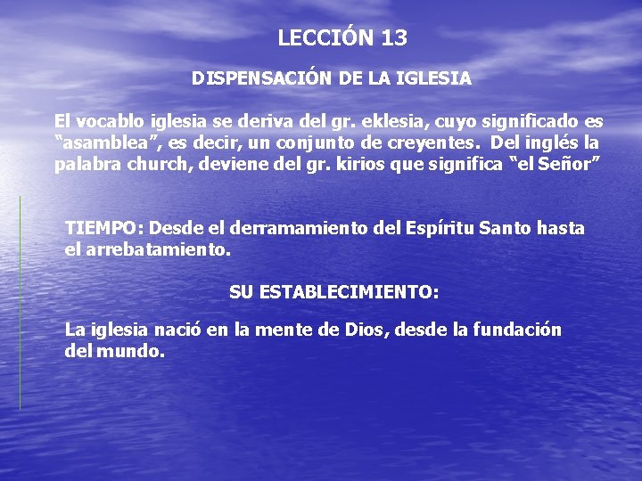 LECCIÓN 13 DISPENSACIÓN DE LA IGLESIA El vocablo iglesia se deriva del gr. eklesia,