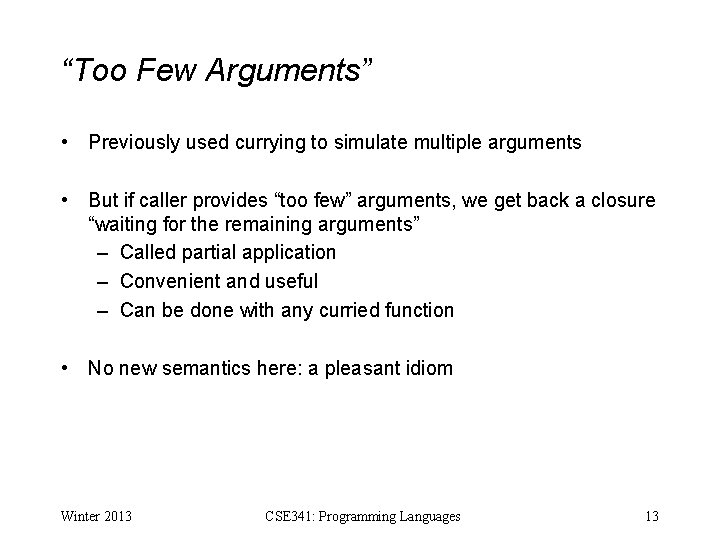 “Too Few Arguments” • Previously used currying to simulate multiple arguments • But if