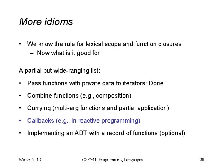 More idioms • We know the rule for lexical scope and function closures –