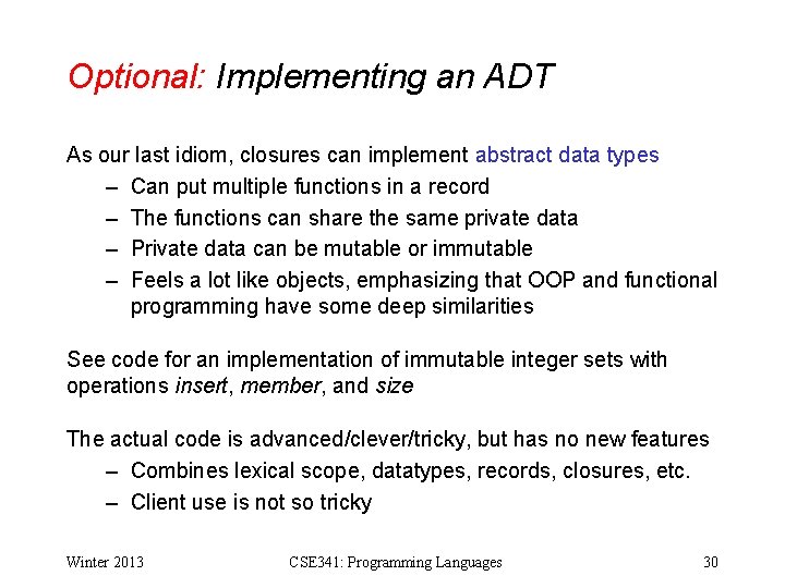 Optional: Implementing an ADT As our last idiom, closures can implement abstract data types