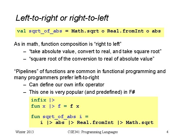Left-to-right or right-to-left val sqrt_of_abs = Math. sqrt o Real. from. Int o abs