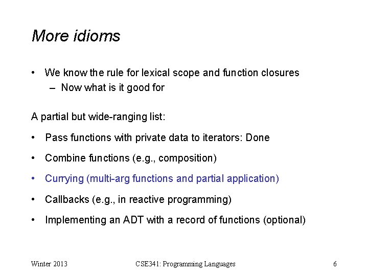 More idioms • We know the rule for lexical scope and function closures –