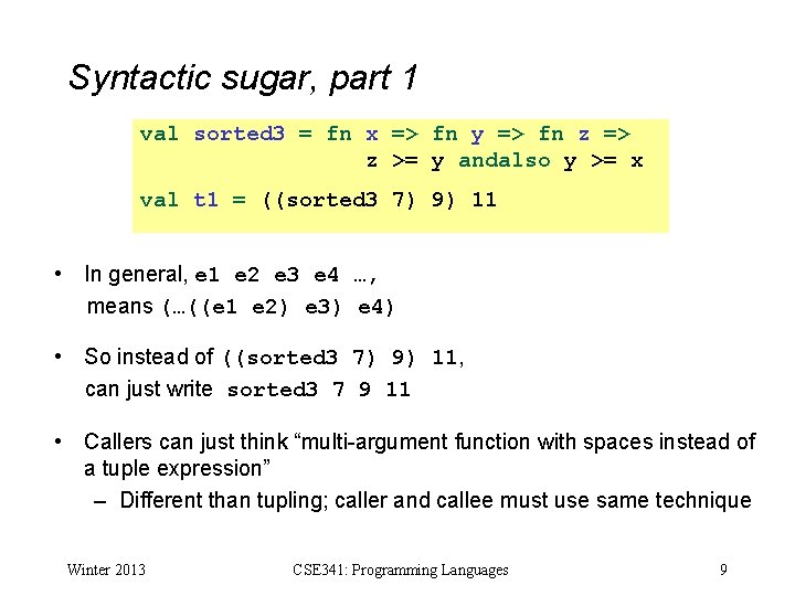 Syntactic sugar, part 1 val sorted 3 = fn x => fn y =>