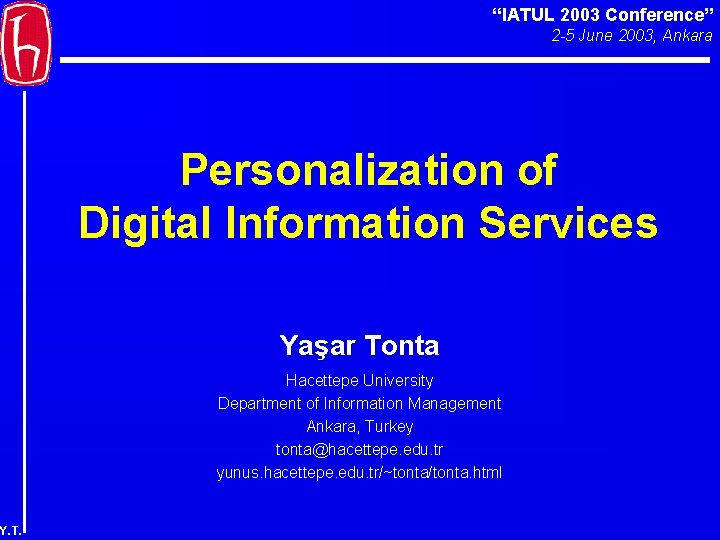 “IATUL 2003 Conference” 2 -5 June 2003, Ankara Personalization of Digital Information Services Yaşar