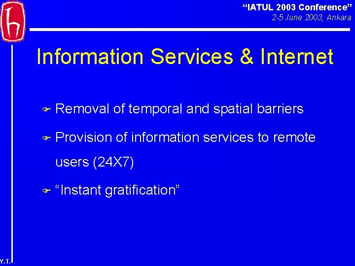 “IATUL 2003 Conference” 2 -5 June 2003, Ankara Information Services & Internet F Removal