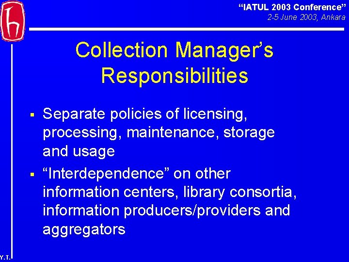 “IATUL 2003 Conference” 2 -5 June 2003, Ankara Collection Manager’s Responsibilities § § Y.
