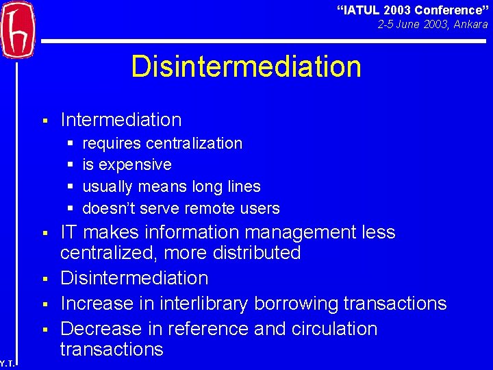 “IATUL 2003 Conference” 2 -5 June 2003, Ankara Disintermediation § Intermediation § § §