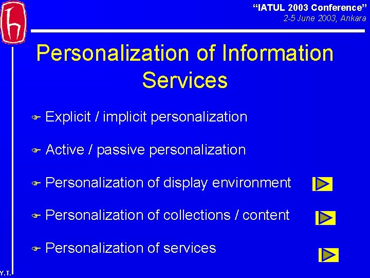 “IATUL 2003 Conference” 2 -5 June 2003, Ankara Personalization of Information Services Y. T.