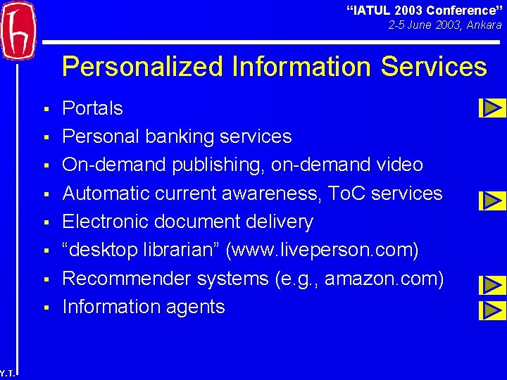 “IATUL 2003 Conference” 2 -5 June 2003, Ankara Personalized Information Services § § §