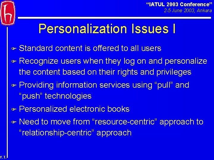 “IATUL 2003 Conference” 2 -5 June 2003, Ankara Personalization Issues I Y. T. F