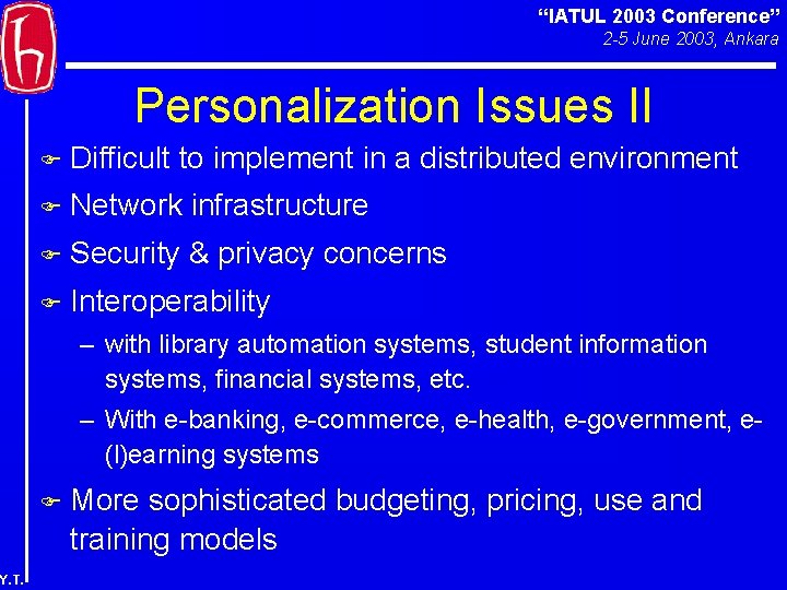 “IATUL 2003 Conference” 2 -5 June 2003, Ankara Personalization Issues II F Difficult to