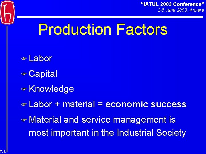 “IATUL 2003 Conference” 2 -5 June 2003, Ankara Production Factors F Labor F Capital