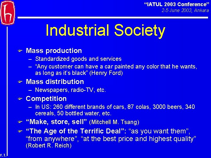 “IATUL 2003 Conference” 2 -5 June 2003, Ankara Industrial Society F Mass production –