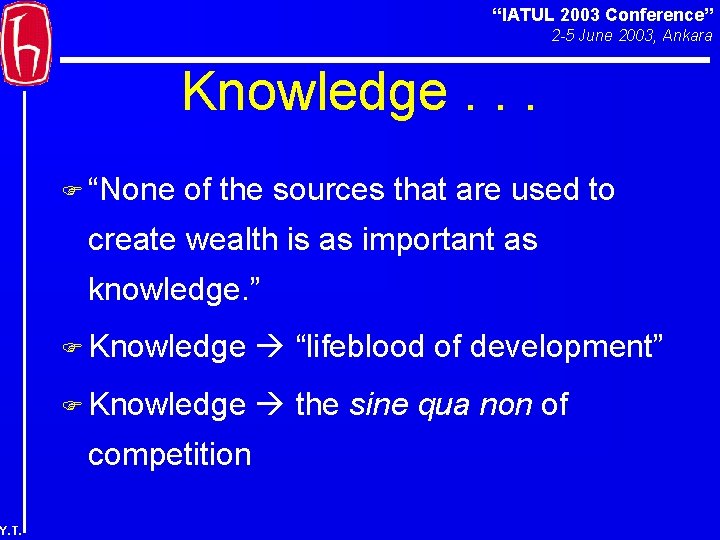 “IATUL 2003 Conference” 2 -5 June 2003, Ankara Knowledge. . . F “None of