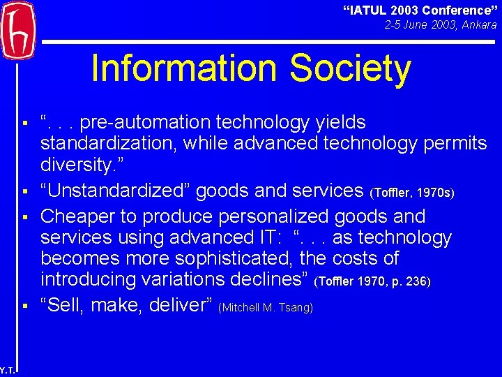 “IATUL 2003 Conference” 2 -5 June 2003, Ankara Information Society § § Y. T.