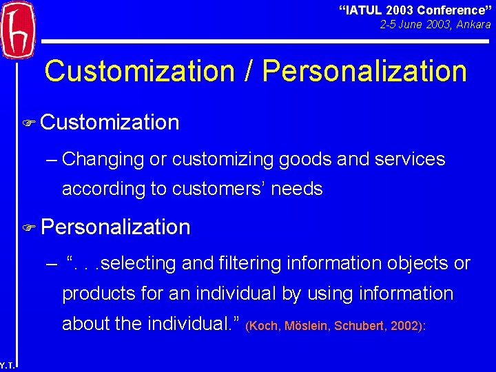 “IATUL 2003 Conference” 2 -5 June 2003, Ankara Customization / Personalization F Customization –