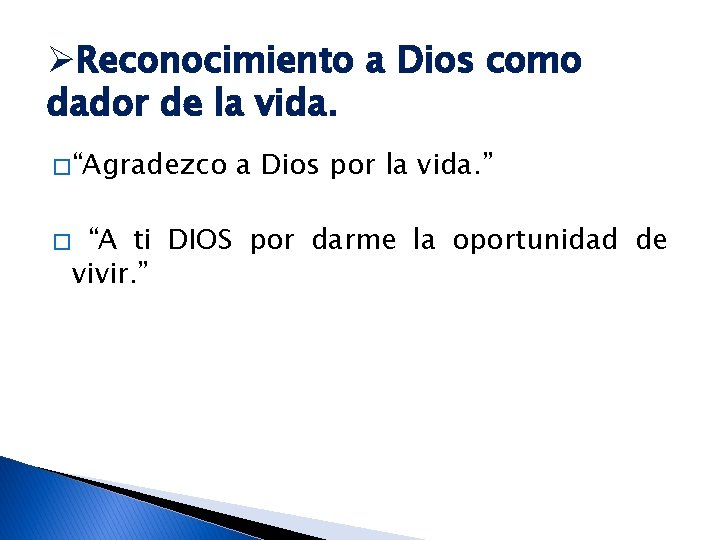 ØReconocimiento a Dios como dador de la vida. � “Agradezco � a Dios por