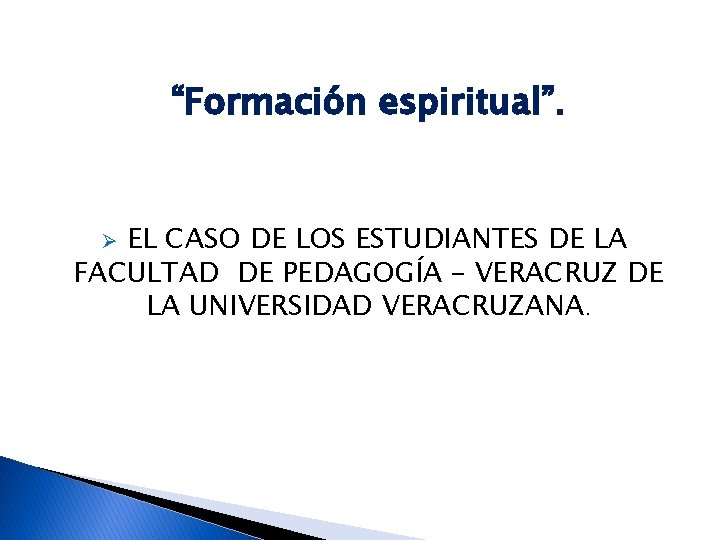 “Formación espiritual”. EL CASO DE LOS ESTUDIANTES DE LA FACULTAD DE PEDAGOGÍA – VERACRUZ