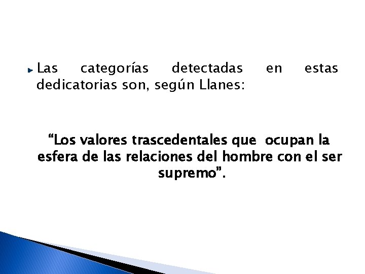 Las categorías detectadas dedicatorias son, según Llanes: en estas “Los valores trascedentales que ocupan