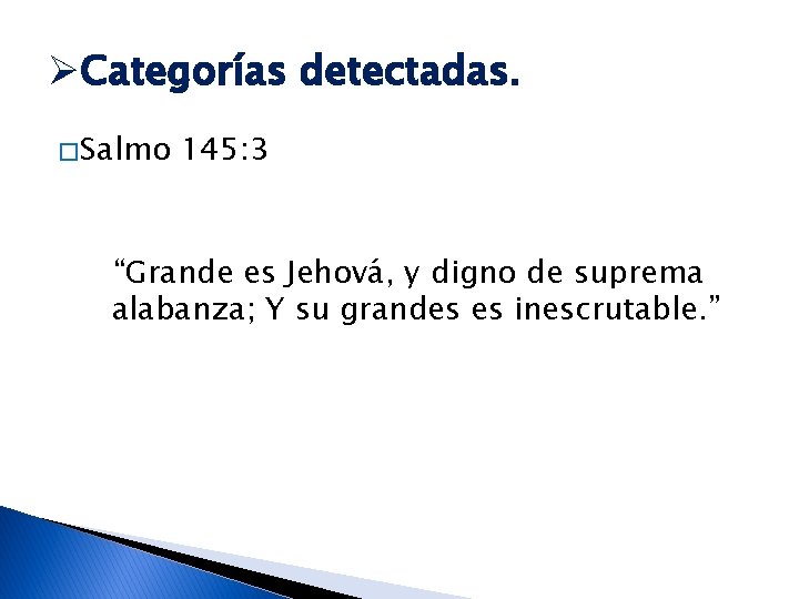 ØCategorías detectadas. � Salmo 145: 3 “Grande es Jehová, y digno de suprema alabanza;