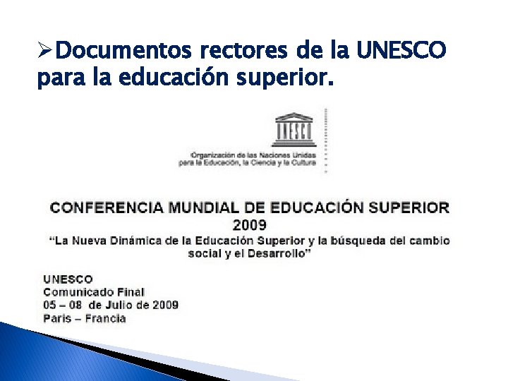 ØDocumentos rectores de la UNESCO para la educación superior. 