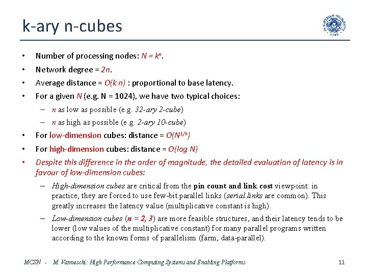 k-ary n-cubes • Number of processing nodes: N = kn. • Network degree =