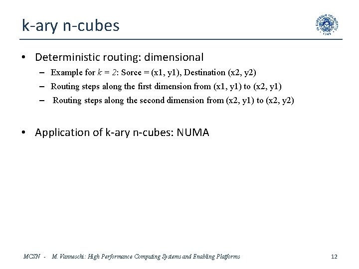 k-ary n-cubes • Deterministic routing: dimensional – Example for k = 2: Sorce =