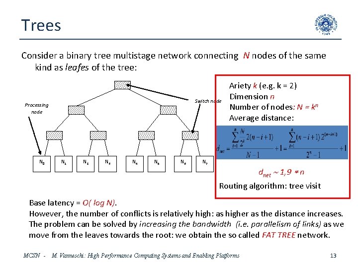 Trees Consider a binary tree multistage network connecting N nodes of the same kind