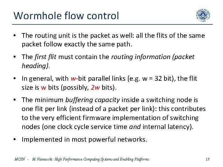 Wormhole flow control • The routing unit is the packet as well: all the