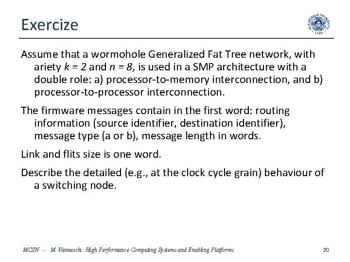 Exercize Assume that a wormohole Generalized Fat Tree network, with ariety k = 2